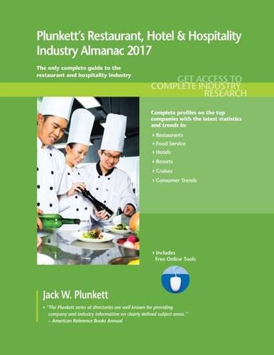 Plunkett's Restaurant, Hotel & Hospitality Industry Almanac 2017: Restaurant, Hotel & Hospitality Industry Market Research, Statistics, Trends & Leading Companies (Plunkett's Industry Almanacs)