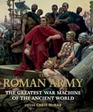 The Roman Army: The Greatest War Machine of the Ancient World by Chris McNab
