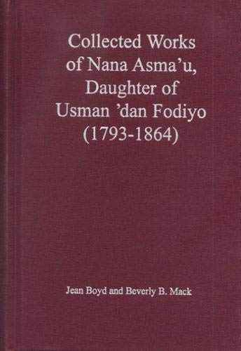 Collected Works of Nana Asma'u: Daughter of Usman 'dan Fodiyo (1793-1864) (African Historical Sources)