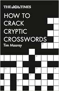 The Times How To Crack Cryptic Crosswords Moorey Tim 9780008285579 Amazon Com Books The Times How To Crack Cryptic Crosswords Moorey Tim 9780008285579 Amazon Com Books