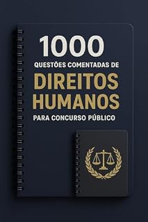 1000 Questões Comentadas de Direitos Humanos Para Concurso Público