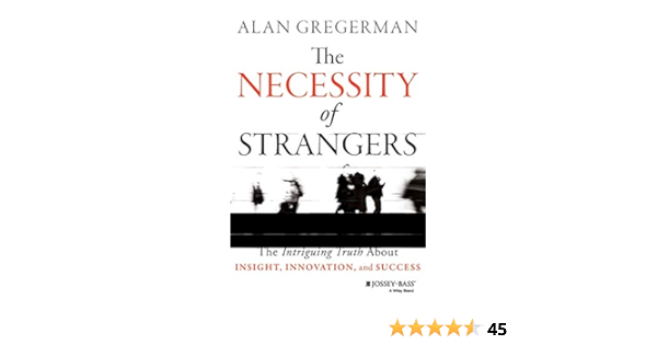 Amazon Com The Necessity Of Strangers The Intriguing Truth About Insight Innovation And Success Gregerman Alan Appliances