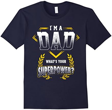 Men's Fathers Day Shirts: I'm A Dad, What's Your Superpower ? Large Navy