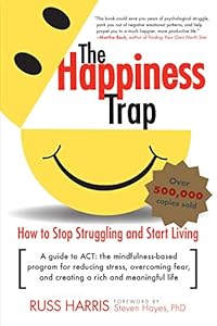 The Happiness Trap: How to Stop Struggling and Start Living: A Guide to ACT book cover
