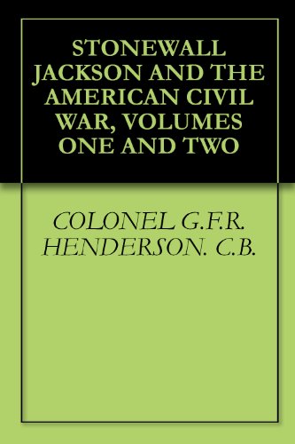 STONEWALL JACKSON AND THE AMERICAN CIVIL WAR, VOLUMES ONE AND TWO