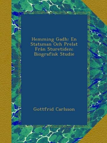 Hemming Gadh: En Statsman Och Prelat Från Sturetiden; Biografisk Studie (Swedish Edition) by Gottfrid Carlsson