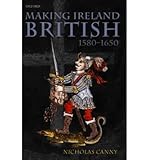 Front cover for the book Making Ireland British, 1580-1650 by Nicholas P. Canny
