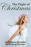 The Flight of Christmas by Rozanne Paxman