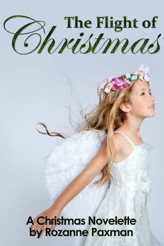 The Flight of Christmas by Rozanne Paxman