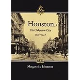 Houston: The Unknown City, 1836-1946