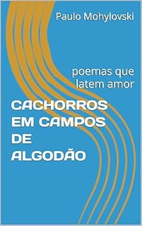 Livro CACHORROS EM CAMPOS DE ALGODÃO: poemas que latem amor