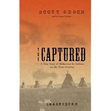 A True Story of Abduction by Indians on the Texas Frontier - Scott Zesch