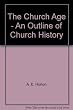 The church age : an outline of church history