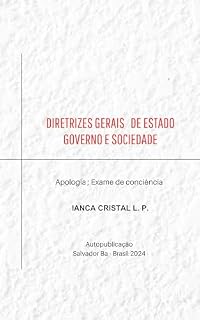 Livro APOLOGIA, EXAME DE CONSCIÊNCIA: DIRETRIZES GERAIS DE ESTADO GOVERNO E SOCIEDADE.