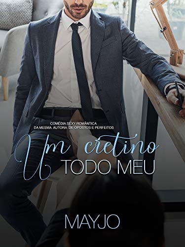 Um cretino todo meu (Livro único) por [MAYJO]