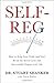 Self-Reg: How to Help Your Child (and You) Break the Stress Cycle and Successfully Engage with Life