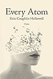 Every Atom by Erin Coughlin Hollowell
