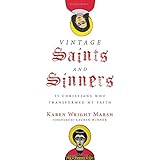 Vintage Saints and Sinners: 25 Christians Who Transformed My Faith