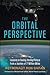 The Orbital Perspective: Lessons in Seeing the Big Picture from a Journey of 71 Million Miles