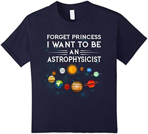 Kids Forget Princess I want to be an Astrophysicist T-Shirt 8 Navy