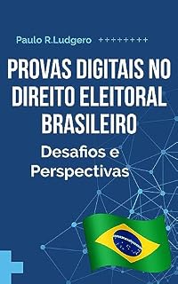 Livro Provas Digitais no Direito Eleitoral Brasileiro: Desafios e Perspectivas