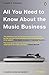 All You Need To Know About The Music Business by 