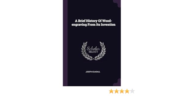 A Brief History Of Wood Engraving From Its Invention Joseph - 