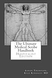 The Ultimate Medical Scribe Handbook: Hospitalist Edition