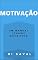 Livro MOTIVAÇÃO: Um Manual (quase) Definitivo (Sucesso e Produtividade)