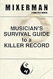 Musician's Survival Guide to a Killer Record by 