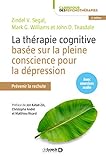 La thérapie cognitive basée sur la pleine conscience pour la dépression : Prévenir la rechute by