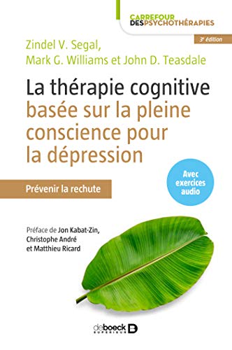 La thérapie cognitive basée sur la pleine conscience pour la dépression : Prévenir la rechute by