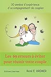 Les 69 erreurs à éviter pour réussir votre couple: Pourquoi est-ce si difficile ? (French Edition by René E KREMER