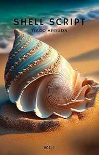 Livro SHELL SCRIPT: Um Guia Introdutório ao Shell Script