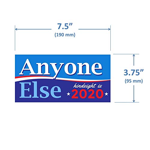 Crafted-Brand Anyone Else 2020 Bumper Sticker - Tired of Today's Presidential Politics? Show That You are Ready for a Change in The Next Election