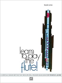 Amazon Com Learn To Play The Flute Bk 1 A Carefully Graded Method That Develops Well Rounded Musicianship Learn To Play Bk 1 0038081001340 Jacobs Frederick Books Amazon Com Learn To Play The Flute Bk 1 A Carefully Graded Method That Develops Well Rounded Musicianship Learn To Play Bk 1 0038081001340 Jacobs Frederick Books