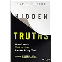 Hidden Truths: What Leaders Need to Hear But Are Rarely Told