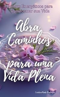 Livro Banhos Energéticos para Transformar sua Vida: Abra Caminhos para uma Vida Plena (Portal Energético)