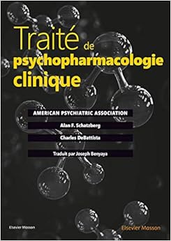 Traité de psychopharmacologie clinique, by Charles Debattista Joseph Benyaya Traité de psychopharmacologie clinique, by Charles Debattista Joseph Benyaya