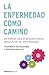 La enfermedad como camino: Un método para el descubrimiento profundo de las enfermedades