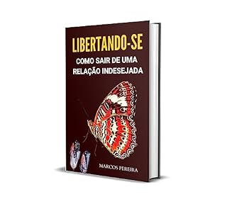 Livro LIBERTANDO-SE: COMO SAIR DE UMA RELAÇÃO INDESEJADA