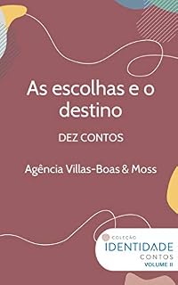 Livro As escolhas e o destino: Dez contos - Agência Villas-Boas & Moss
