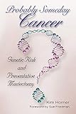 Probably Someday Cancer (Mayborn Literary Nonfiction Series) by Kim Horner, Sue Friedman