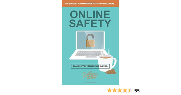 Online Safety Scams Spam Viruses And Clouds Cyber Security Community Perry A M 9781973577614 Amazon Com Books Online Safety Scams Spam Viruses And Clouds Cyber Security Community Perry A M 9781973577614 Amazon Com Books