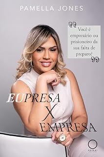 Livro Eupresa X Empresa: Você é empresário ou prisioneiro da sua falta de preparo?