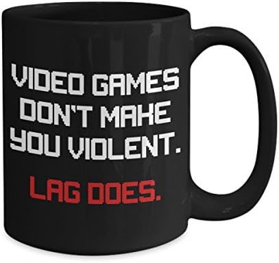Video Games Don't Make You Violent Lag Does Gamer Coffee Mug