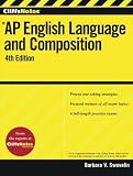CliffsNotes Ap English Language and Composition, 4th Edition (Cliffs AP) CliffsNotes Ap English Language and Composition, 4th Edition (Cliffs AP)