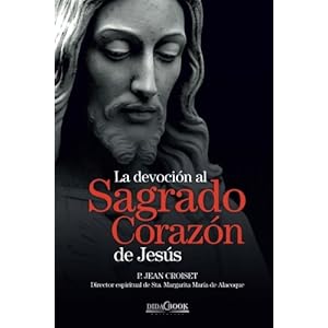 La devoción al Sagrado Corazón de Jesús: P. Jean Croiset. Director espiritual de Sta. Margarita María de Alacoque (Spanish Edition)