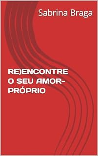 Livro RE)ENCONTRE O SEU AMOR-PRÓPRIO