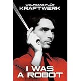 Kraftwerk: I Was A Robot